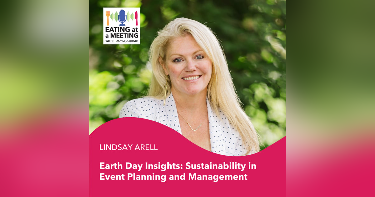 256: Earth Day Insights: Lindsay Arell on Sustainability in Event Planning and Management 256: Earth Day Insights: Lindsay Arell on Sustainability in Event Planning and Management