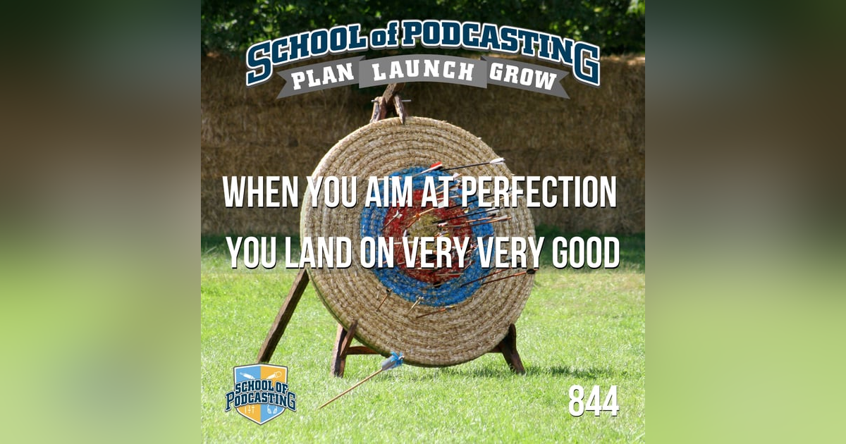 Your Podcast Doesn't Need to Be Perfect - It Needs to Be Good Your Podcast Doesn't Need to Be Perfect - It Needs to Be Good