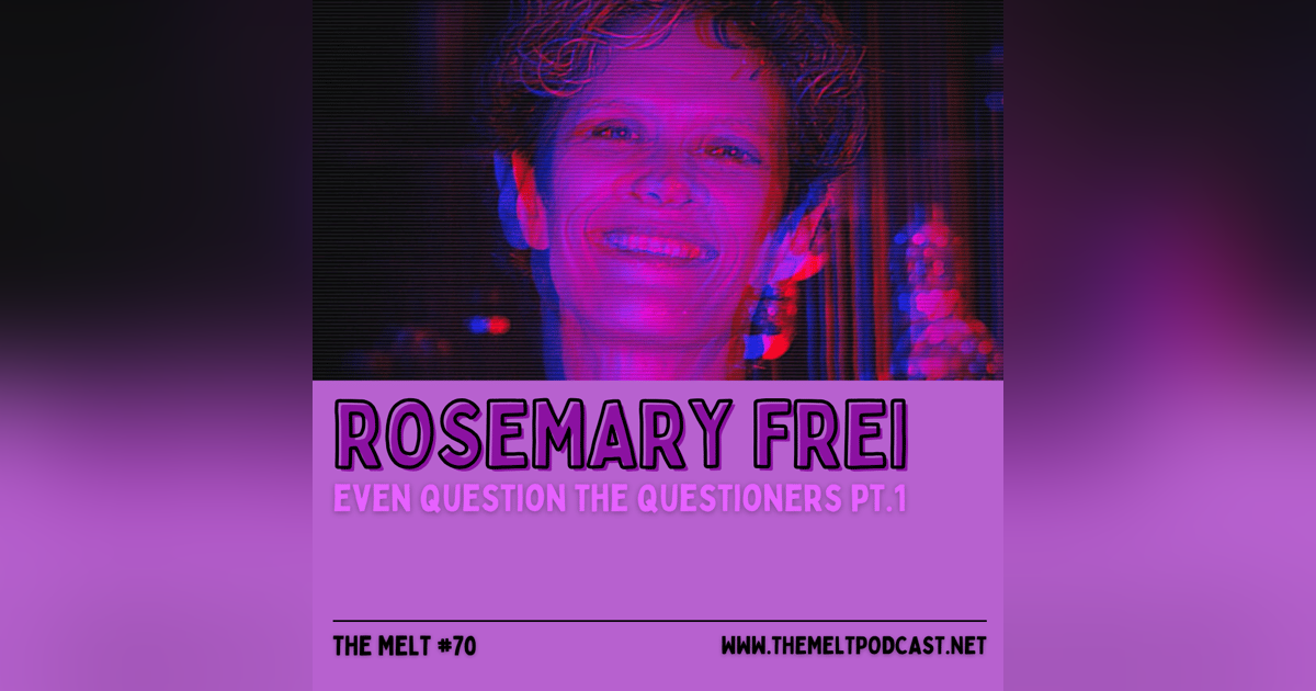 Rosemary Frei | Even Question the Questioners Pt. 2 Rosemary Frei | Even Question the Questioners Pt. 2