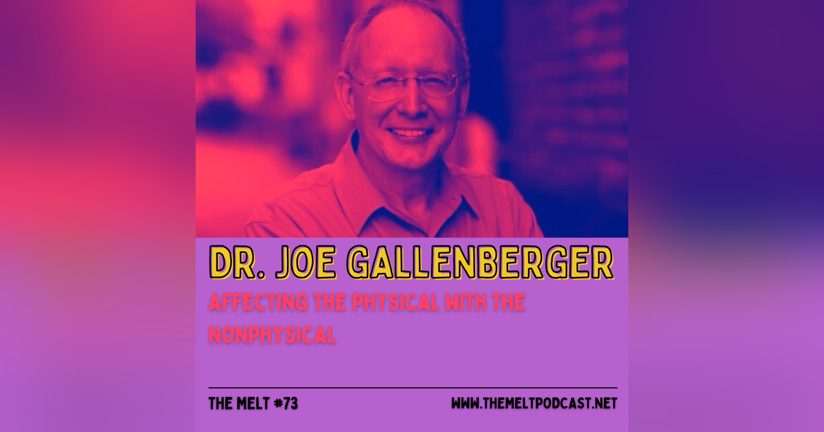 Dr. Joe Gallenberger | Affecting the Physical with the Nonphysical Dr. Joe Gallenberger | Affecting the Physical with the Nonphysical
