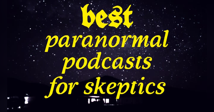 image for Best Paranormal Podcasts for Skeptics (Who Still Want to Be Scared)