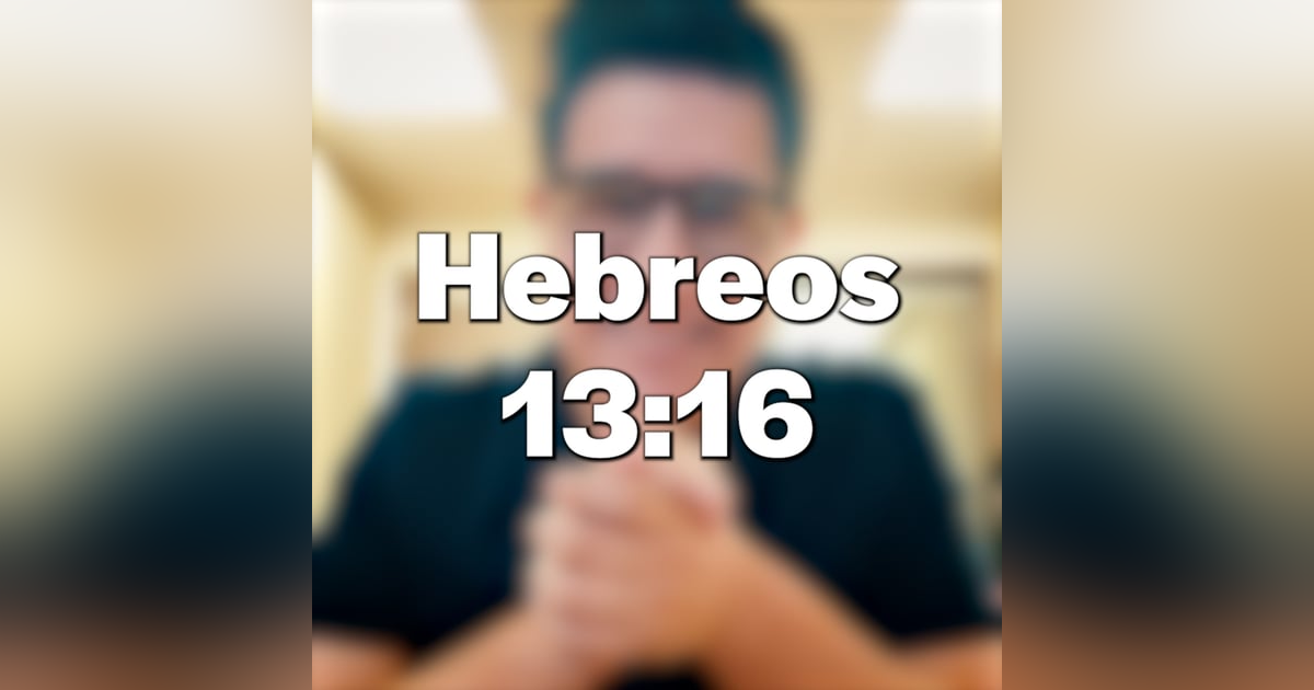 🙏🏼 Hebreos 13:16 | Un Momento Para El Alam 🙏🏼 Hebreos 13:16 | Un Momento Para El Alam
