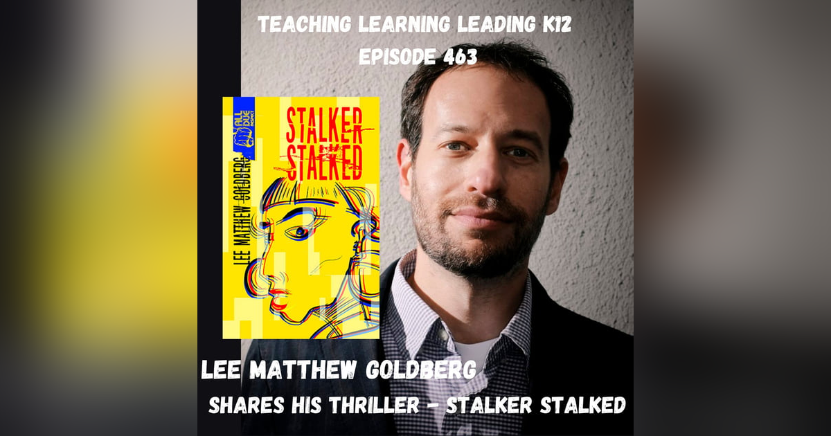 Lee Matthew Goldberg Shares His Thriller - Stalker Stalked - 463 Lee Matthew Goldberg Shares His Thriller - Stalker Stalked - 463