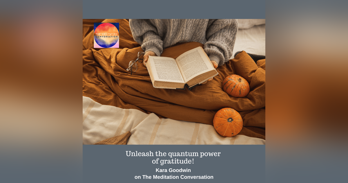 213. Quantum Power of Gratitude - Kara's Kushion 213. Quantum Power of Gratitude - Kara's Kushion