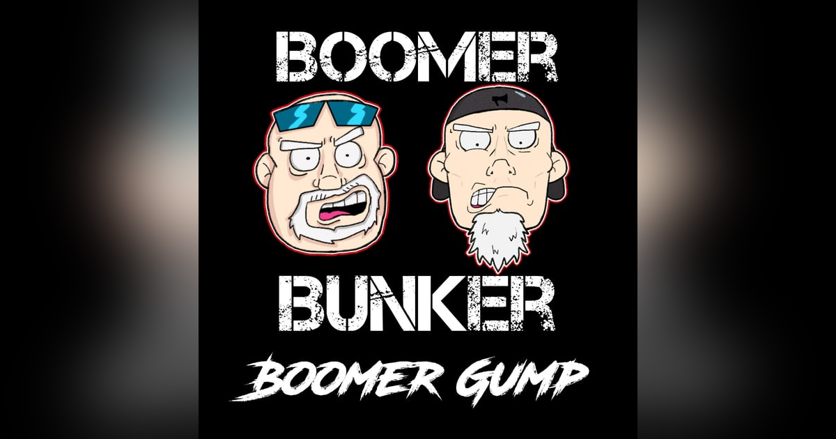 Boomer Gump | Episode 32 Boomer Gump | Episode 32