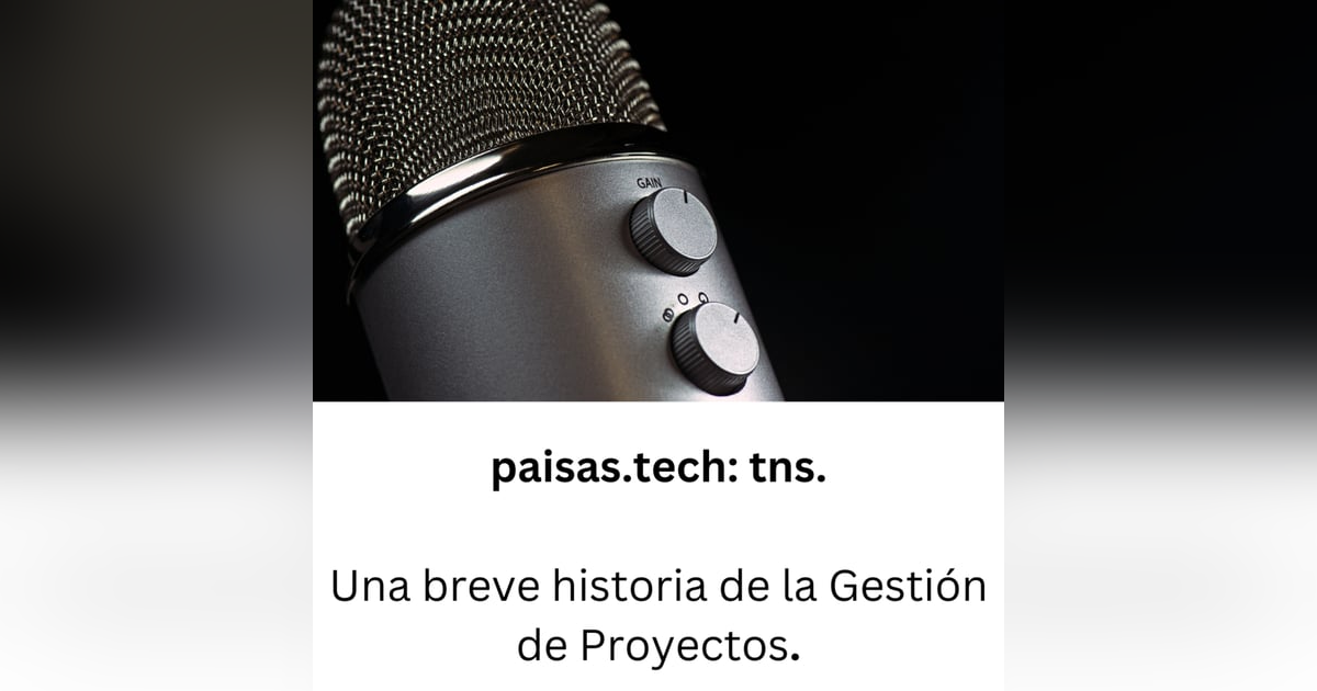 Una breve historia de la Gestión de Proyectos Una breve historia de la Gestión de Proyectos