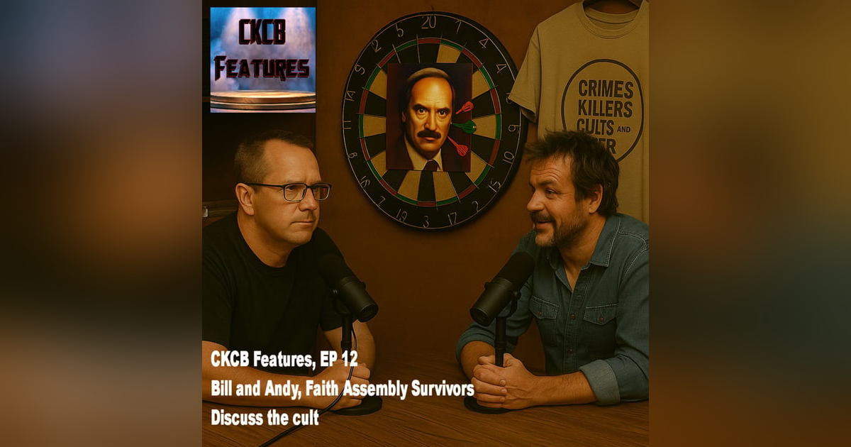 CKCB Features, EP 12: 2 Faith Assembly Cult Survivors Discuss It CKCB Features, EP 12: 2 Faith Assembly Cult Survivors Discuss It