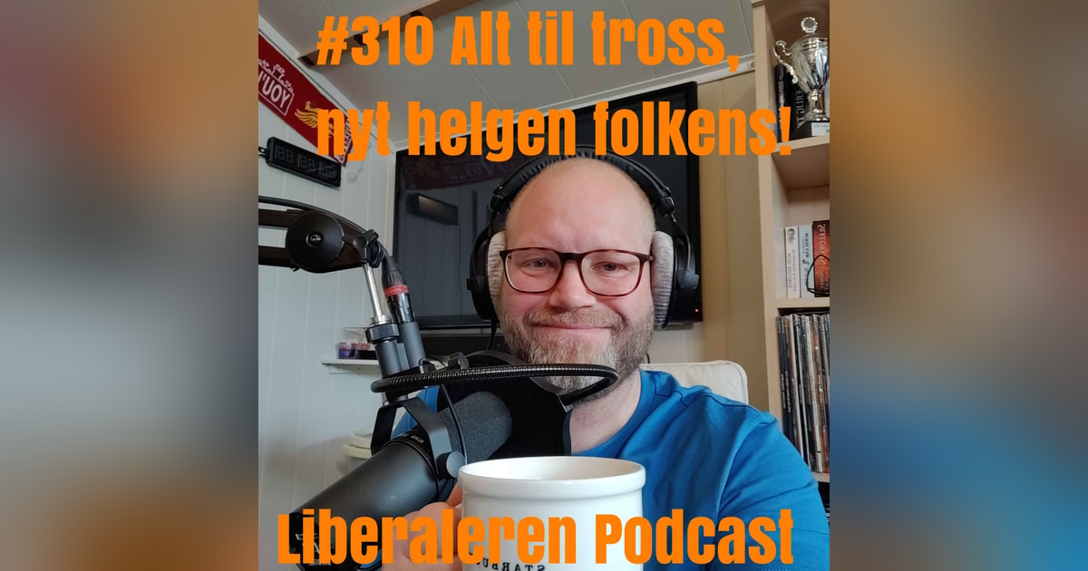 #310 Alt til tross, nyt helgen folkens! #310 Alt til tross, nyt helgen folkens!