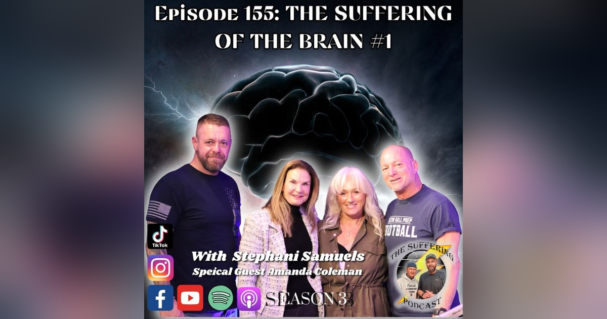 Episode 155: The Suffering of the Brain #1 with Stephanie Samuels and Special Guest Amanda Coleman Episode 155: The Suffering of the Brain #1 with Stephanie Samuels and Special Guest Amanda Coleman