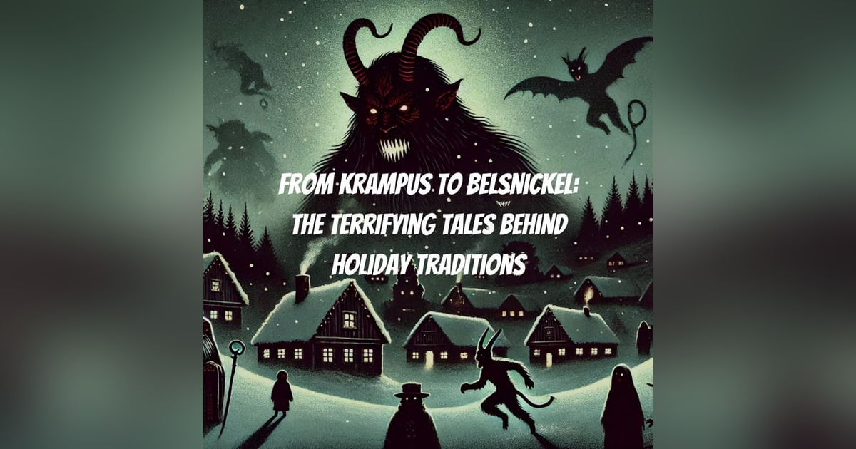 From Krampus to Belsnickel: The Terrifying Tales Behind Holiday Traditions From Krampus to Belsnickel: The Terrifying Tales Behind Holiday Traditions