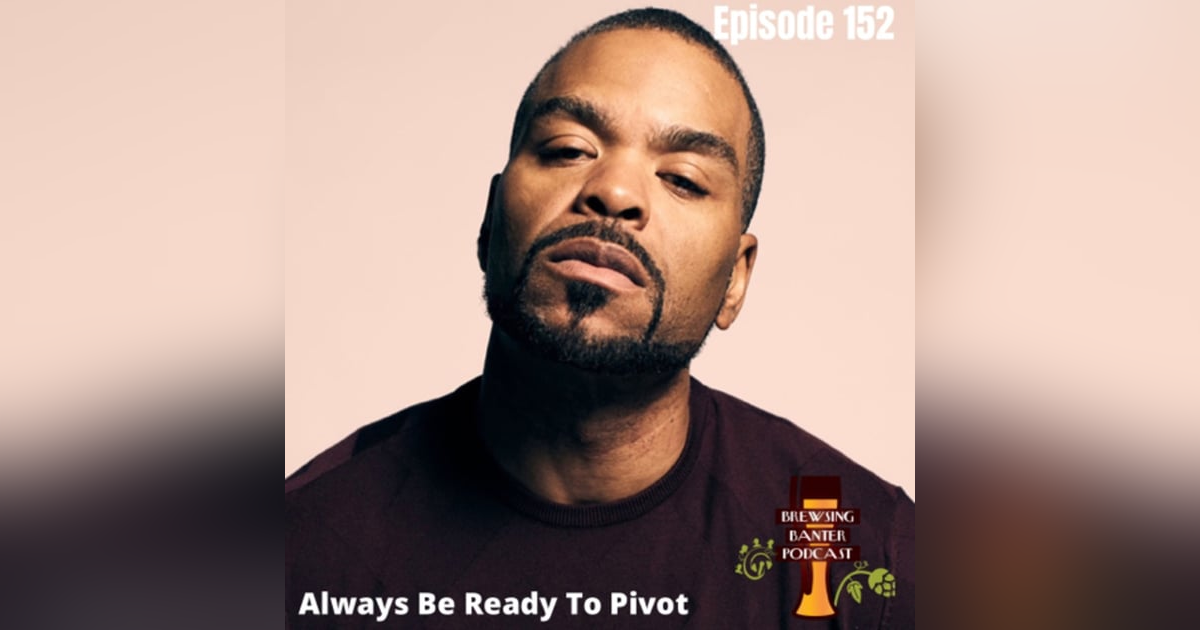 BBP 152 - Always Be Ready To Pivot BBP 152 - Always Be Ready To Pivot