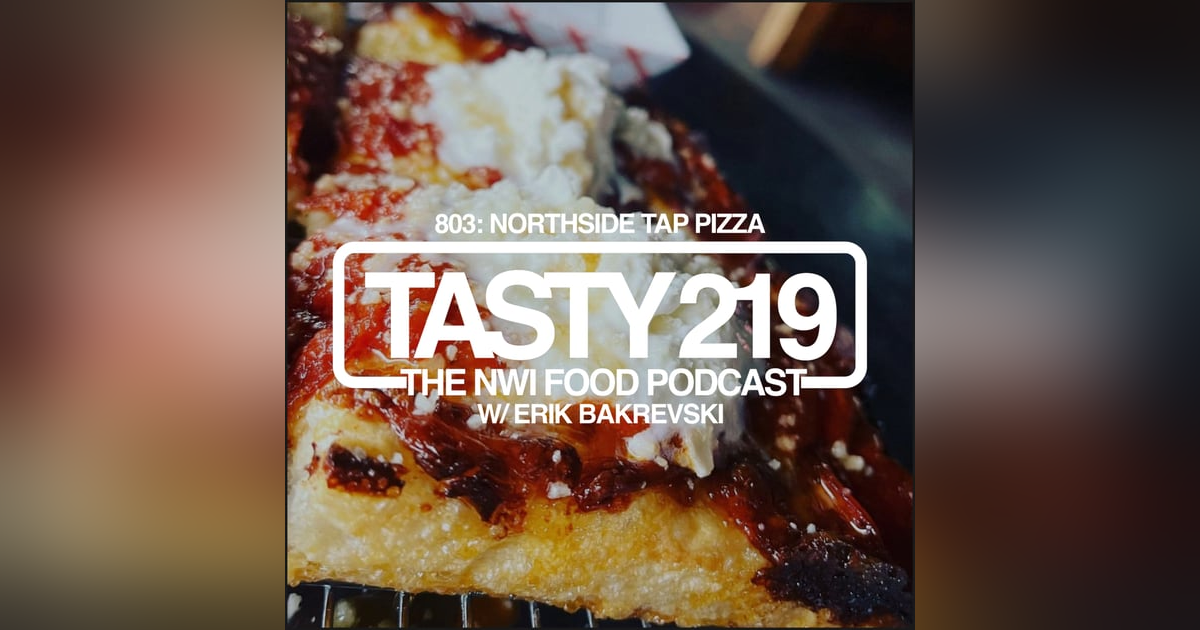 803: Northside Tap Pizza (w/ Erik Bakrevski) 803: Northside Tap Pizza (w/ Erik Bakrevski)