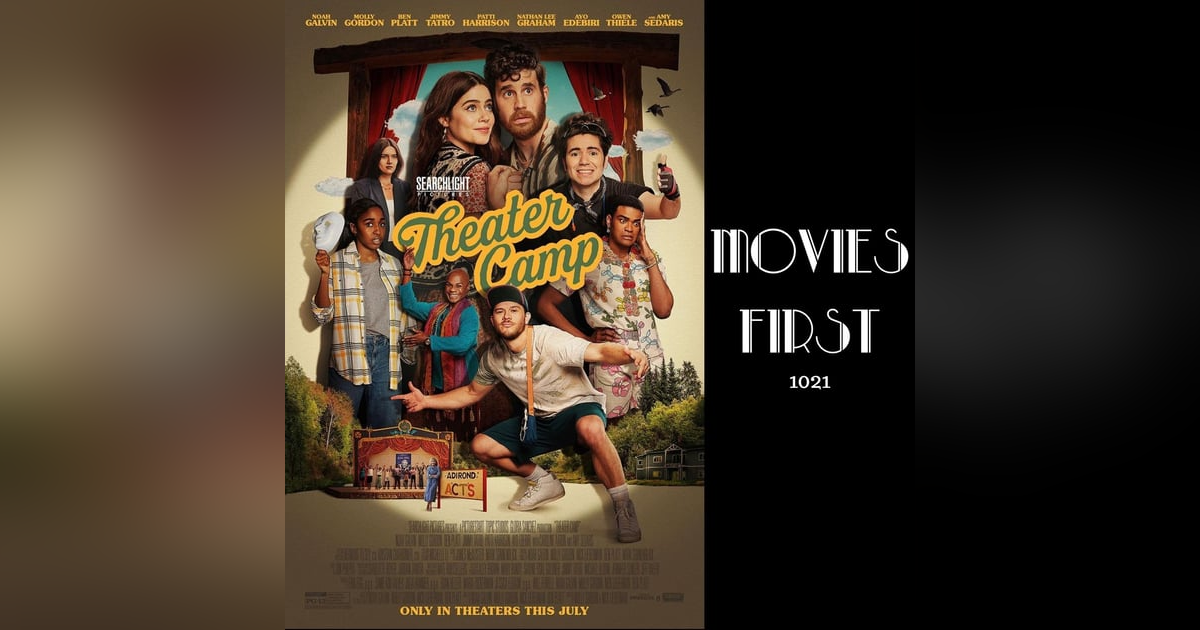 1021: Diving into 'Theatre Camp': A Movies First Review with Alex First 1021: Diving into 'Theatre Camp': A Movies First Review with Alex First