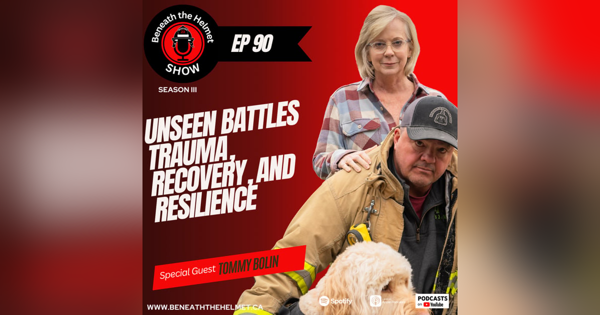 Unseen Battles: Firefighter Tommy Bolin on Trauma, Recovery & Resilience Unseen Battles: Firefighter Tommy Bolin on Trauma, Recovery & Resilience