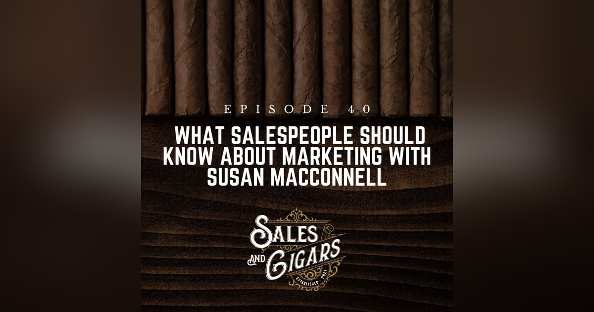 What Salespeople Should Know About Marketing with Susan MacConnell What Salespeople Should Know About Marketing with Susan MacConnell