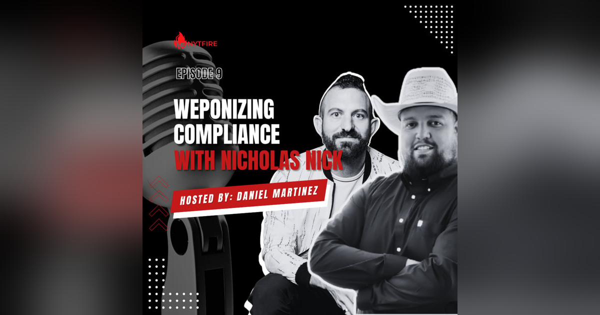 #9 - Weaponizing Compliance With Nicholas Nick #9 - Weaponizing Compliance With Nicholas Nick