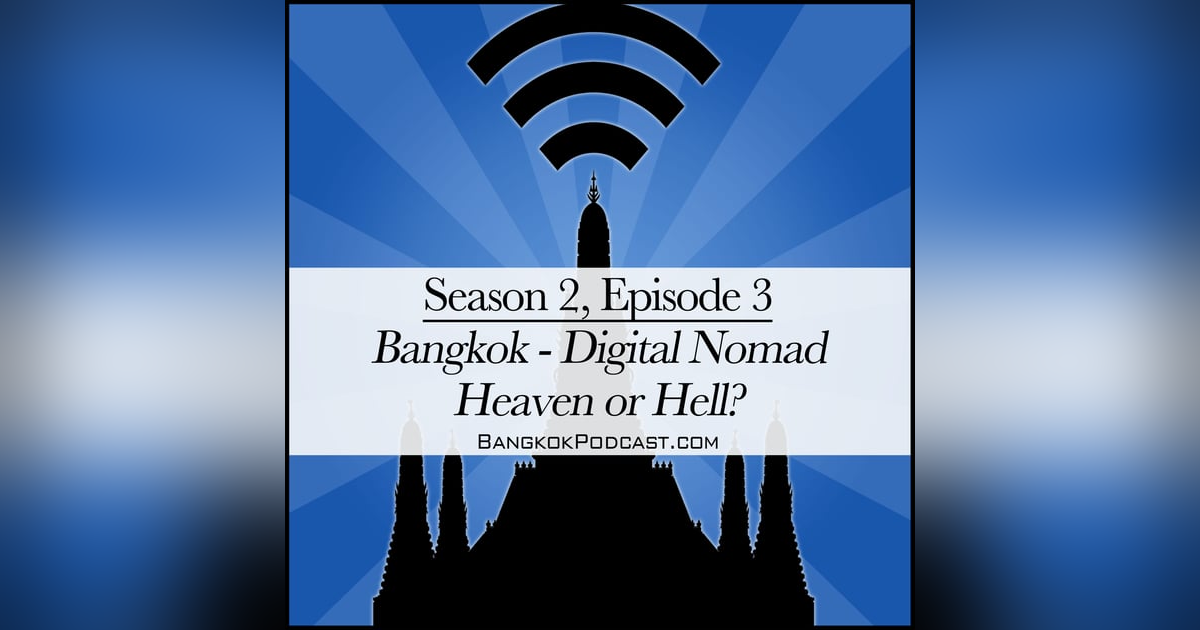 Bangkok - Digital Nomad Heaven Or Hell? (2.3) Bangkok - Digital Nomad Heaven Or Hell? (2.3)