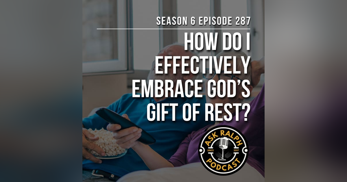 How do I effectively embrace God's gift of rest? How do I effectively embrace God's gift of rest?