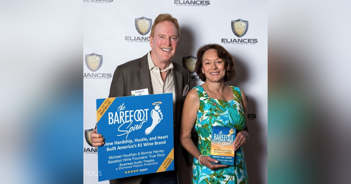 Michael Houlihan, Founder of Barefoot Wine sold to E&J Gallo, Creator Business Audio Theater Michael Houlihan, Founder of Barefoot Wine sold to E&J Gallo, Creator Business Audio Theater