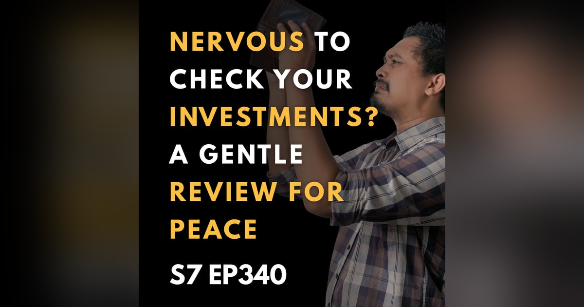 Nervous to Check Your Investments? A Gentle Review for Peace Nervous to Check Your Investments? A Gentle Review for Peace