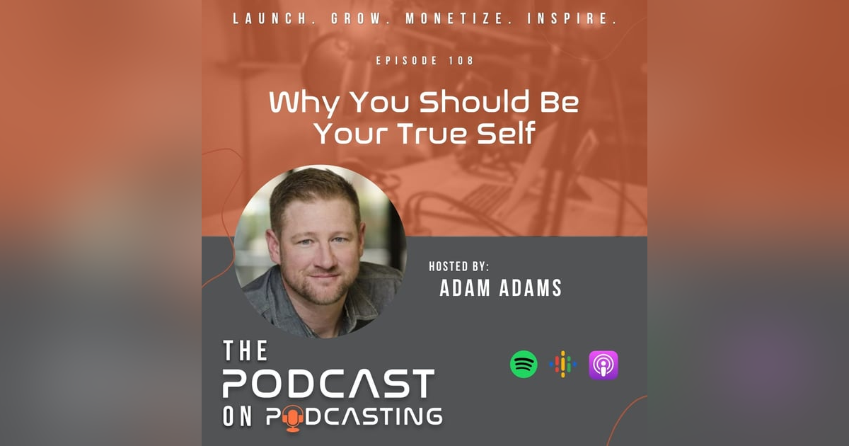 Ep108: Why You Should Be Your True Self Ep108: Why You Should Be Your True Self