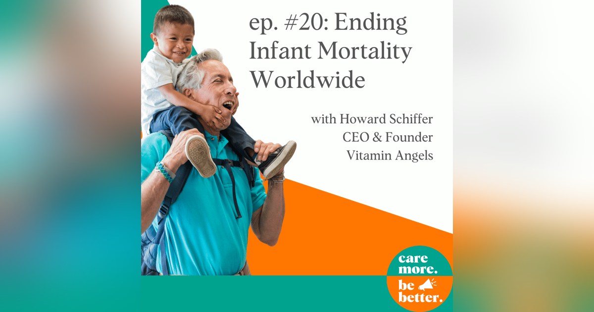 Ending Infant Mortality Worldwide with Howard Schiffer, Founder of Vitamin Angels Ending Infant Mortality Worldwide with Howard Schiffer, Founder of Vitamin Angels