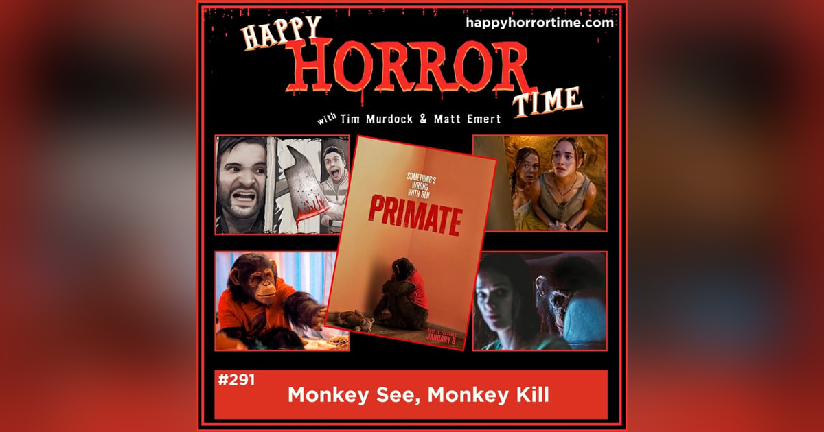 Ep 291: Monkey See, Monkey Kill Ep 291: Monkey See, Monkey Kill