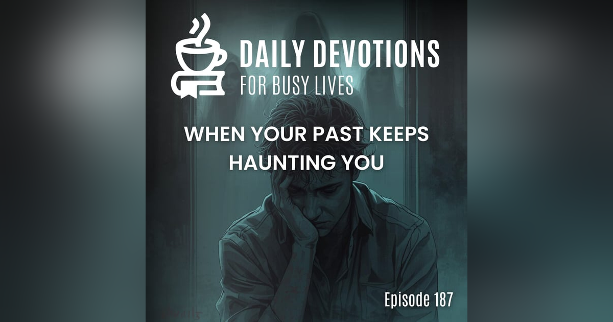 When Your Past Keeps Haunting You When Your Past Keeps Haunting You