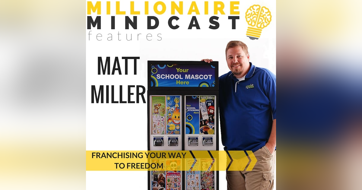 027: Franchising Your Way to Freedom | Matt Miller 027: Franchising Your Way to Freedom | Matt Miller
