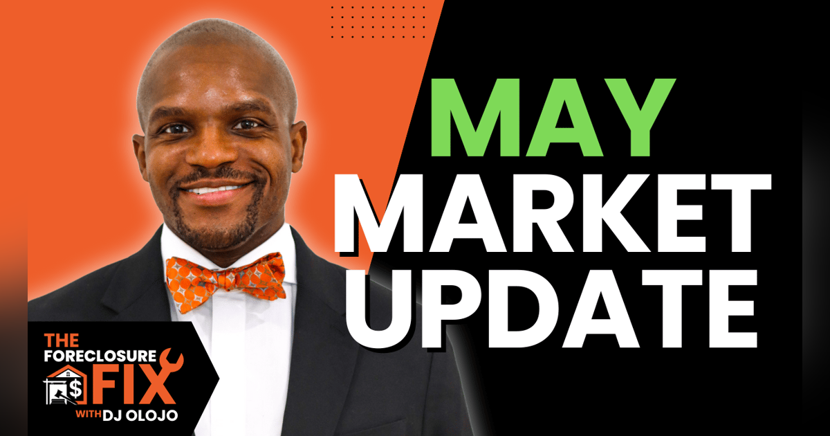 May Market Update: Understanding Foreclosure Trends & Insights May Market Update: Understanding Foreclosure Trends & Insights