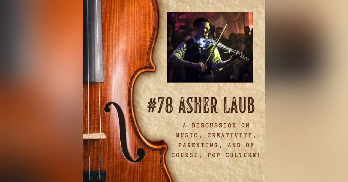 #78 - Interview with artist, entrepreneur and dad, Asher Laub! #78 - Interview with artist, entrepreneur and dad, Asher Laub!