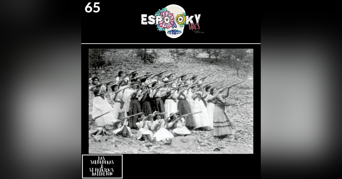 Las Soldaderas & the Saint Patrick's Battalion Las Soldaderas & the Saint Patrick's Battalion