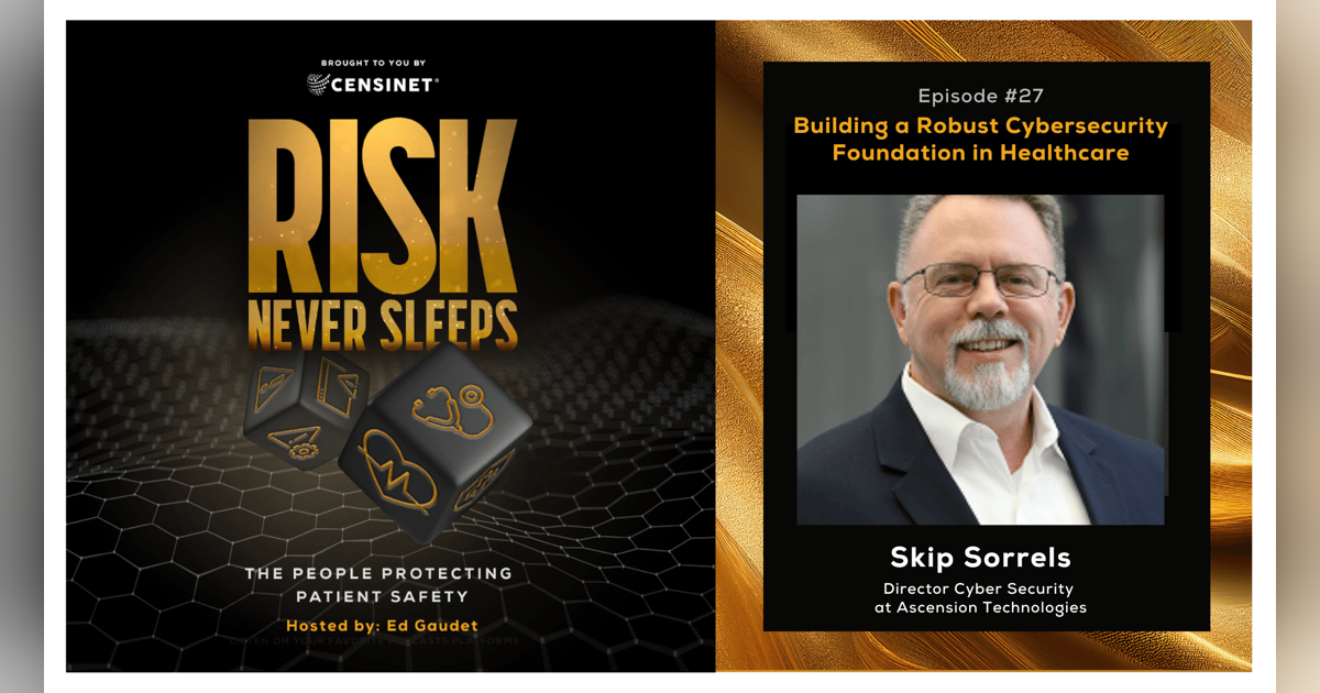 Episode #27. Building a Robust Cybersecurity Foundation in Healthcare with Skip Sorrels, Director Cyber Security at Ascension Technologies Episode #27. Building a Robust Cybersecurity Foundation in Healthcare with Skip Sorrels, Director Cyber Security at Ascension Technologies