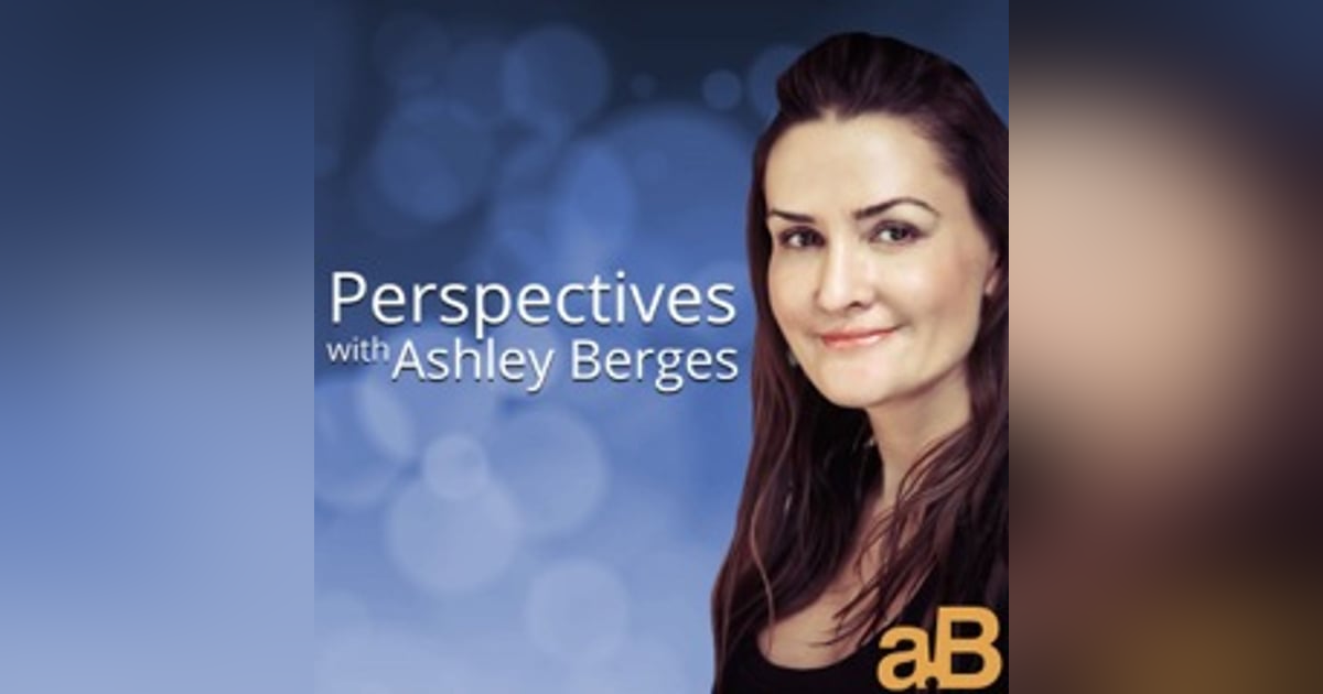Perspectives with Ashley Berges Perspectives with Ashley Berges