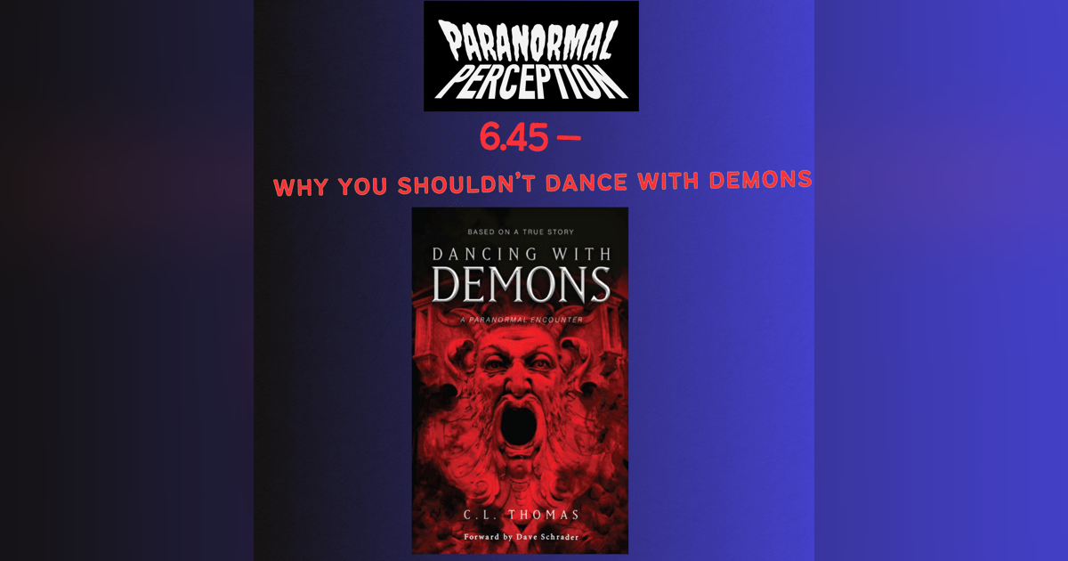 6.45 - Why You Don't Want To Dance With Demons 6.45 - Why You Don't Want To Dance With Demons