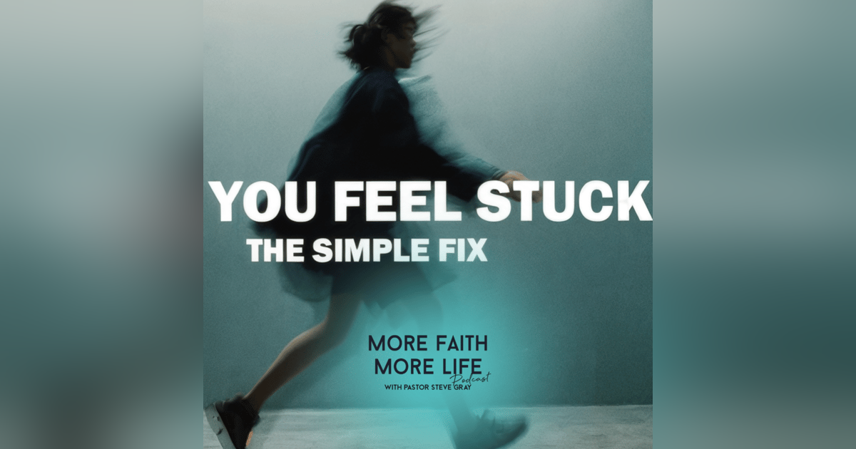 Why You Feel Stuck With God | #149 Why You Feel Stuck With God | #149