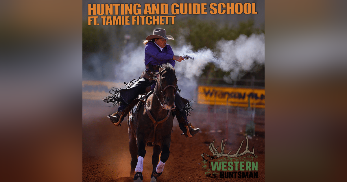 278. Hunting and Guide School with Tamie Fitchett 278. Hunting and Guide School with Tamie Fitchett