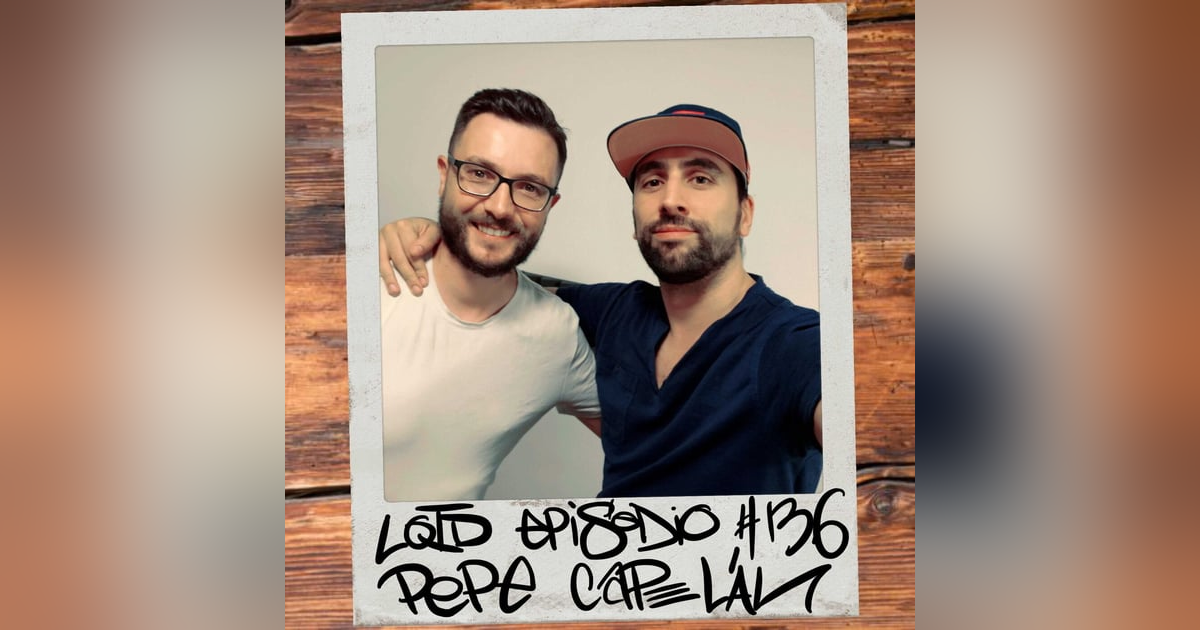 #136: Pepe Capelán- El desamor, la amistad y otras hierbas #136: Pepe Capelán- El desamor, la amistad y otras hierbas