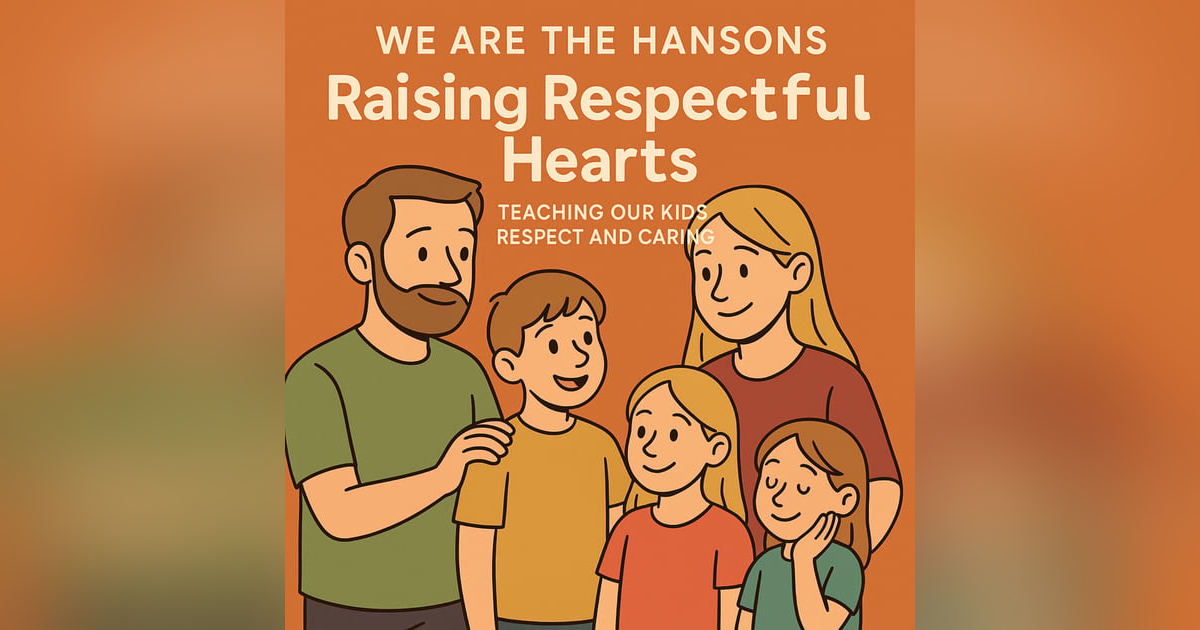Raising Respectful Hearts: Teaching Our Kids Respect and Caring Raising Respectful Hearts: Teaching Our Kids Respect and Caring
