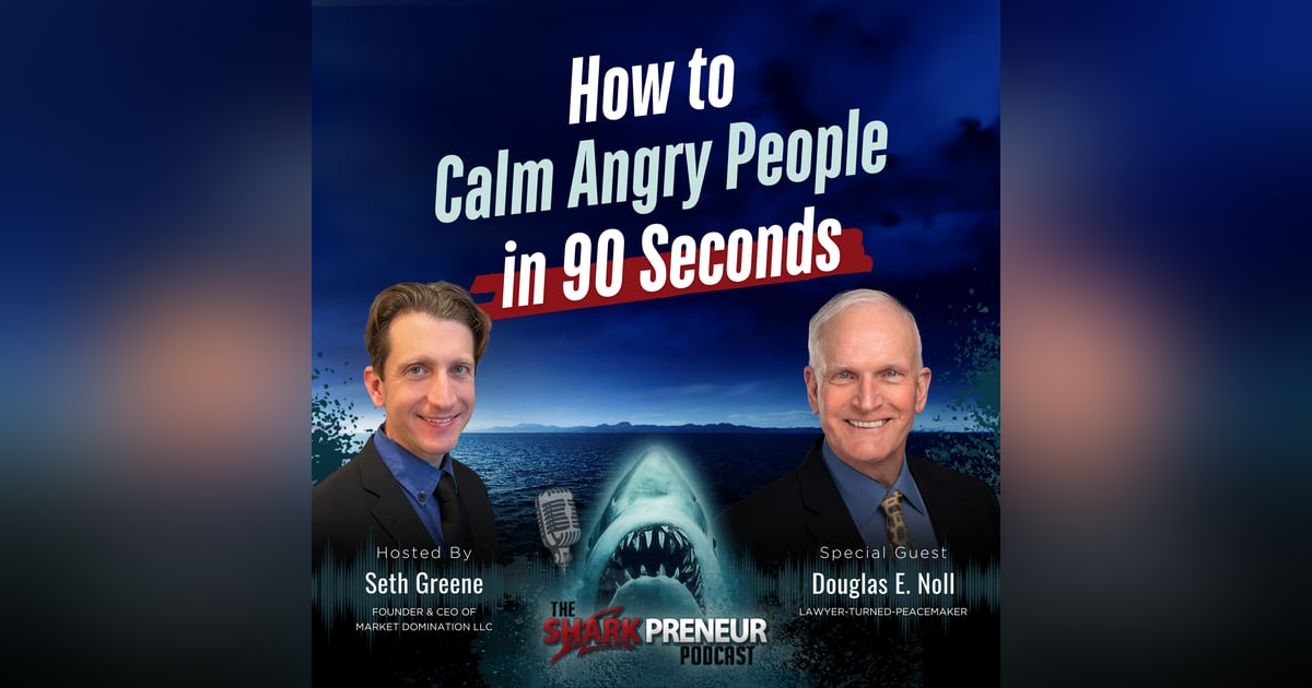 Episode 1269: How to Calm Angry People in 90 Seconds with Douglas Noll Episode 1269: How to Calm Angry People in 90 Seconds with Douglas Noll
