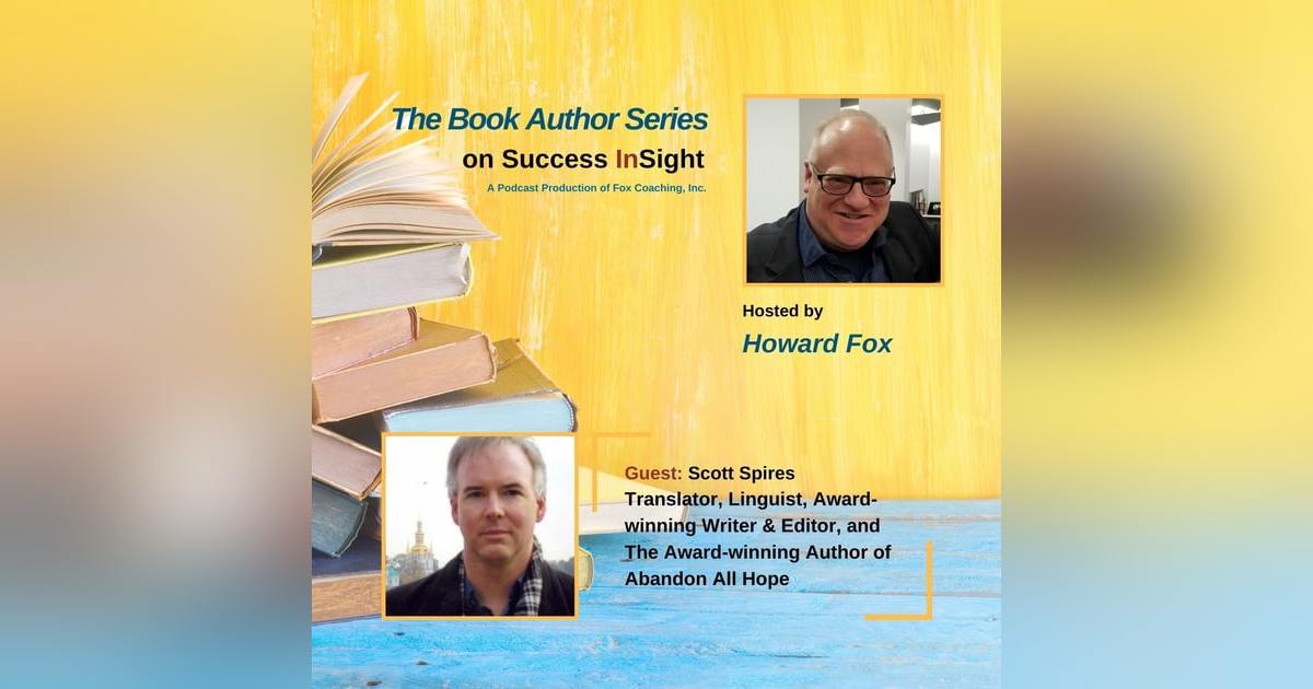 Scott Spires, Translator, Linguist, Award-winning Writer & Editor, and The Author of Abandon All Hope Scott Spires, Translator, Linguist, Award-winning Writer & Editor, and The Author of Abandon All Hope