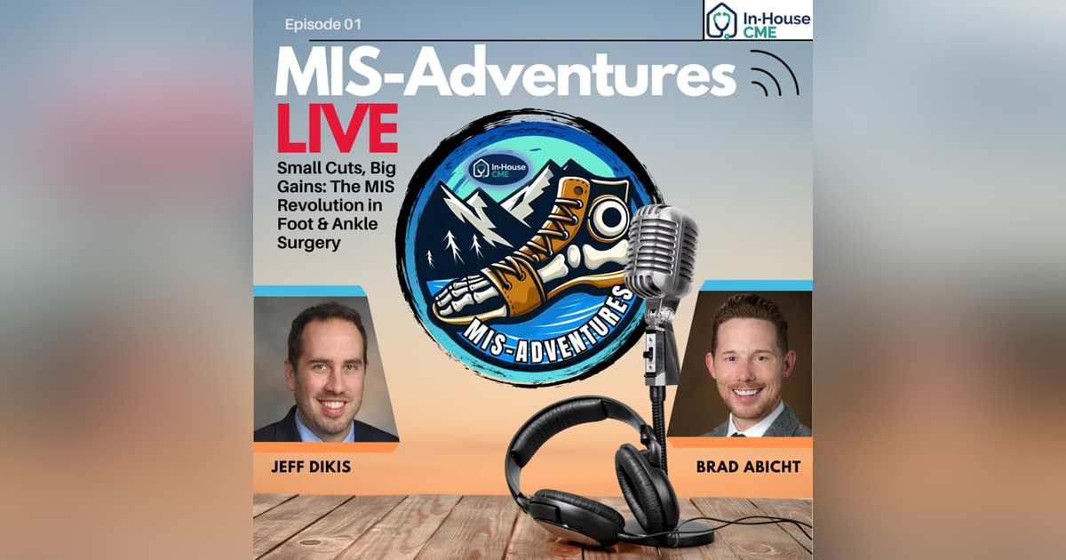 MIS-Adventures S2.E37 - Small Cuts, Big Gains: The MIS Revolution in Foot & Ankle Surgery MIS-Adventures S2.E37 - Small Cuts, Big Gains: The MIS Revolution in Foot & Ankle Surgery