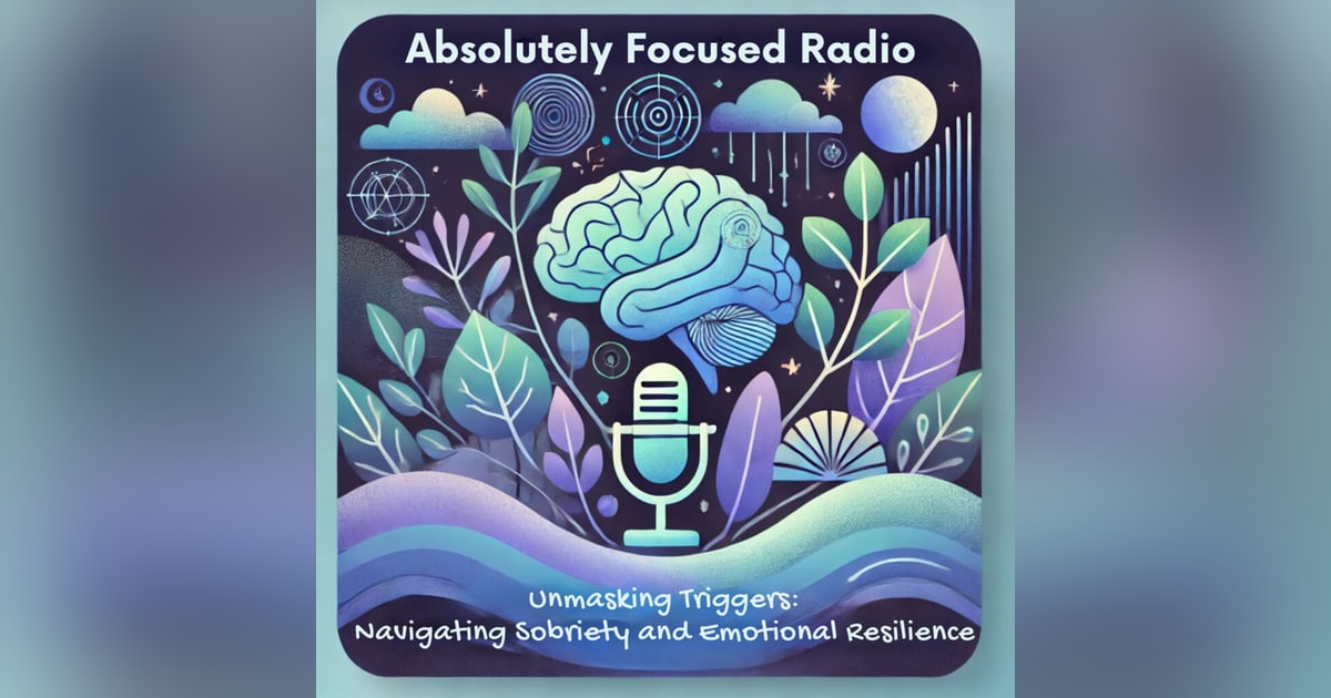 Season 2, Episode 16 – Unmasking Triggers: Navigating Sobriety and Emotional Resilience Season 2, Episode 16 – Unmasking Triggers: Navigating Sobriety and Emotional Resilience