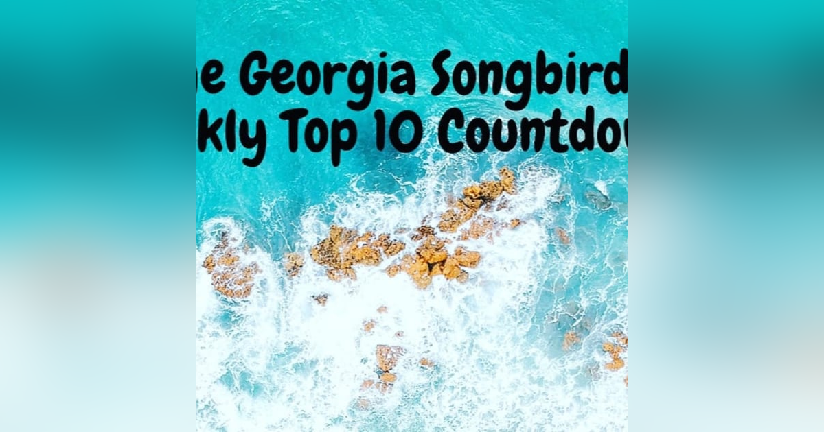 The Georgia Songbirds Weekly Top 10 Countdown Week 30 The Georgia Songbirds Weekly Top 10 Countdown Week 30