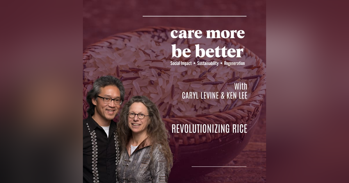 Revolutionizing Rice With Caryl Levine & Ken Lee Revolutionizing Rice With Caryl Levine & Ken Lee