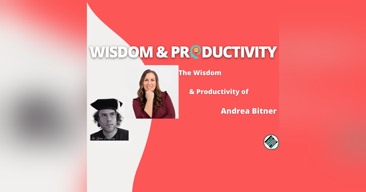 The Wisdom & Productivity of Andrea Bitner The Wisdom & Productivity of Andrea Bitner