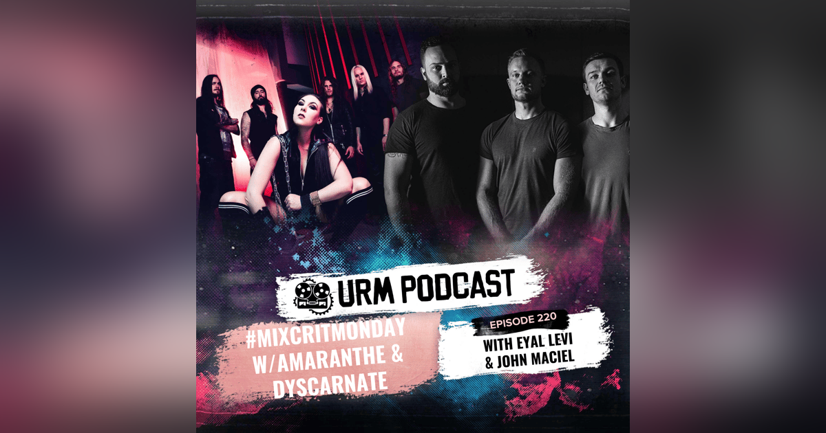 EP 220 | MixCritMonday Amaranthe / Dyscarnate Edition EP 220 | MixCritMonday Amaranthe / Dyscarnate Edition