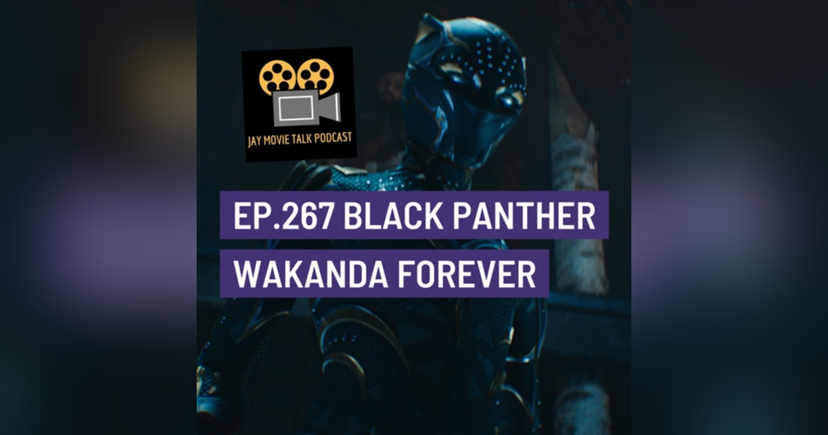 Jay Movie Talk Ep.267-Black Panther Wakanda Forever Jay Movie Talk Ep.267-Black Panther Wakanda Forever