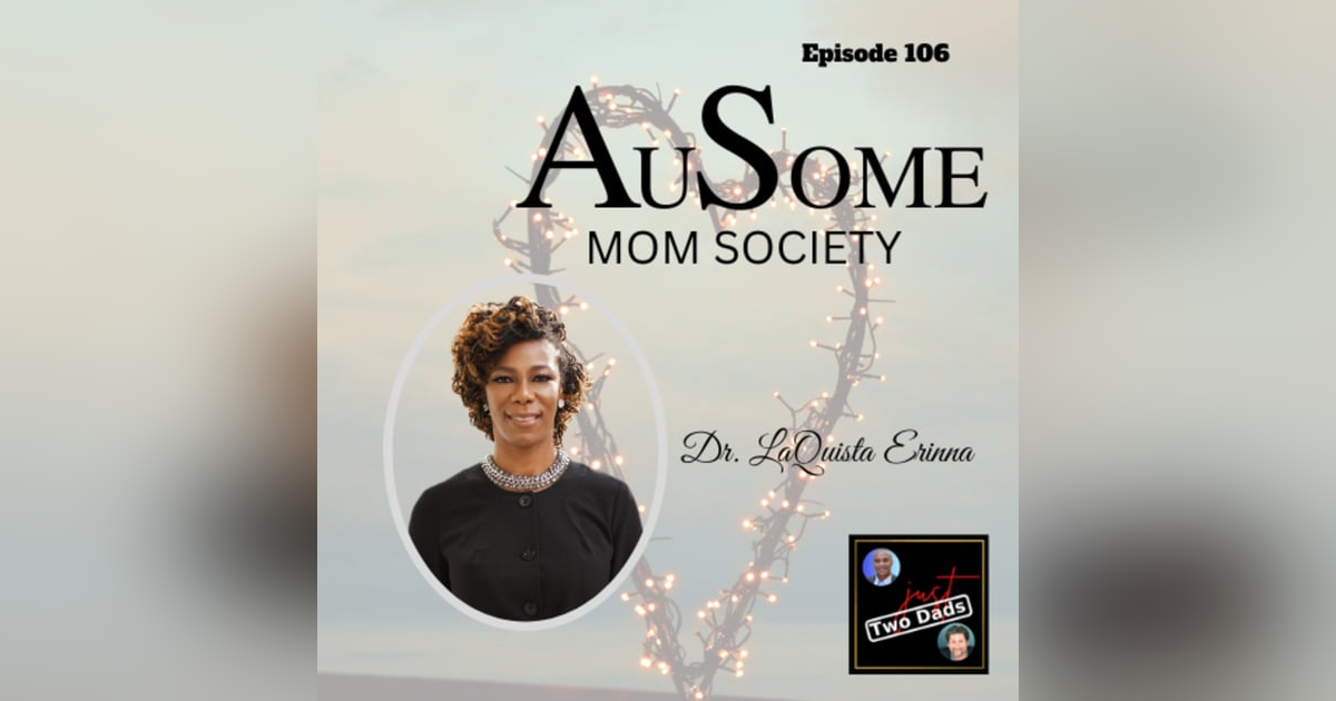 Episode 106: Dr. LaQuista Erinna - AuSome Mom Society Episode 106: Dr. LaQuista Erinna - AuSome Mom Society