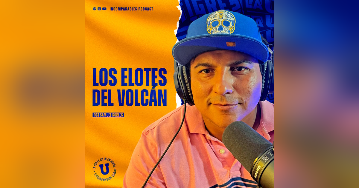 103 | Los elotes del Volcán | Samuel Robles 103 | Los elotes del Volcán | Samuel Robles
